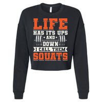 Life Has Its Ups And Downs I Call Them Squats Funny Gym Gift Cropped Pullover Crew