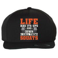 Life Has Its Ups And Downs I Call Them Squats Funny Gym Gift Wool Snapback Cap