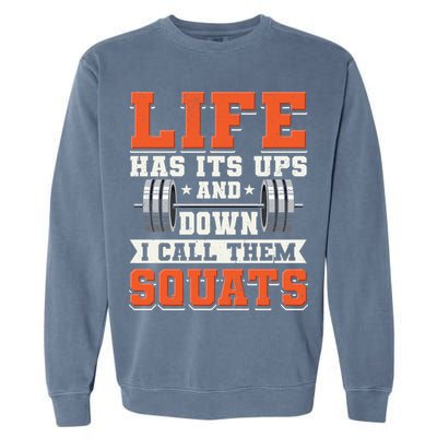 Life Has Its Ups And Downs I Call Them Squats Funny Gym Gift Garment-Dyed Sweatshirt