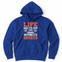 Life Has Its Ups And Downs I Call Them Squats Funny Gym Gift Hoodie