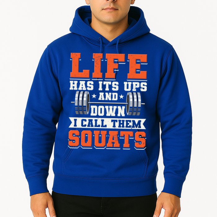Life Has Its Ups And Downs I Call Them Squats Funny Gym Gift Hoodie