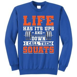 Life Has Its Ups And Downs I Call Them Squats Funny Gym Gift Sweatshirt