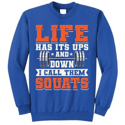 Life Has Its Ups And Downs I Call Them Squats Funny Gym Gift Sweatshirt