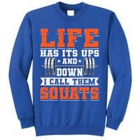 Life Has Its Ups And Downs I Call Them Squats Funny Gym Gift Sweatshirt