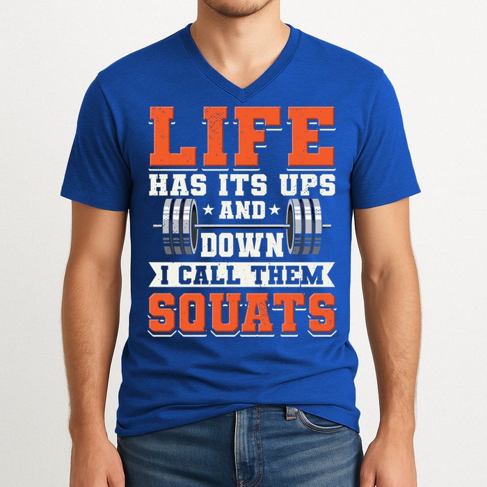 Life Has Its Ups And Downs I Call Them Squats Funny Gym Gift V-Neck T-Shirt