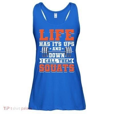 Life Has Its Ups And Downs I Call Them Squats Funny Gym Gift Ladies Essential Flowy Tank