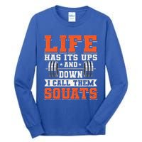 Life Has Its Ups And Downs I Call Them Squats Funny Gym Gift Tall Long Sleeve T-Shirt