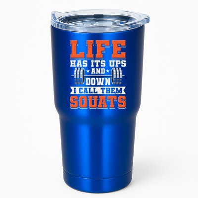 Life Has Its Ups And Downs I Call Them Squats Funny Gym Gift Tumbler