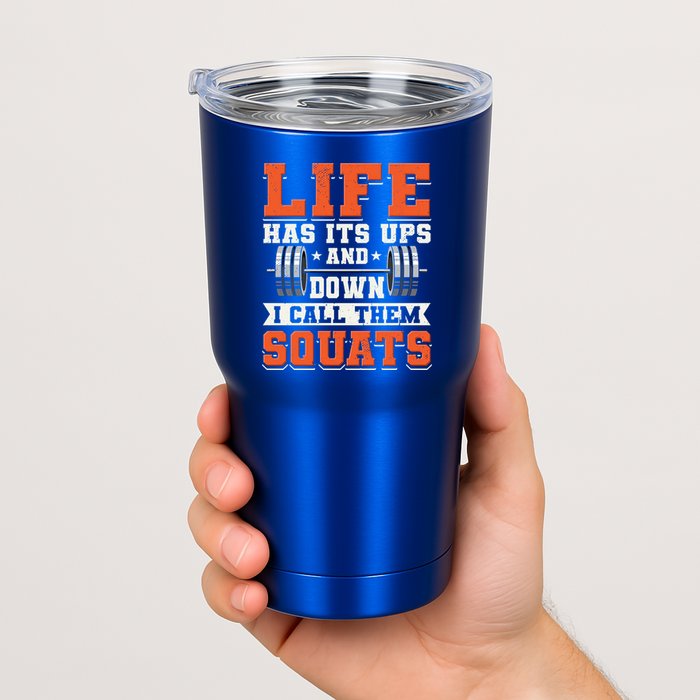 Life Has Its Ups And Downs I Call Them Squats Funny Gym Gift Tumbler