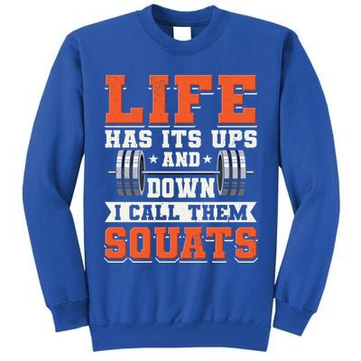 Life Has Its Ups And Downs I Call Them Squats Funny Gym Gift Tall Sweatshirt