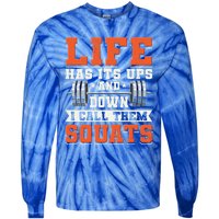 Life Has Its Ups And Downs I Call Them Squats Funny Gym Gift Tie-Dye Long Sleeve Shirt