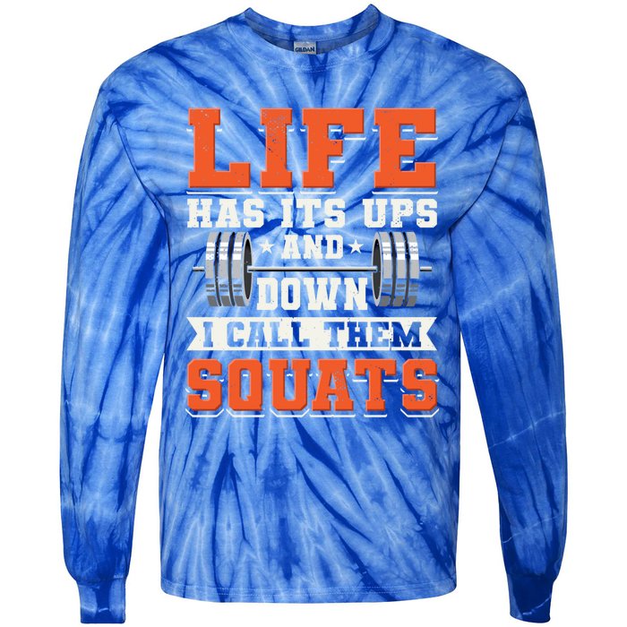 Life Has Its Ups And Downs I Call Them Squats Funny Gym Gift Tie-Dye Long Sleeve Shirt