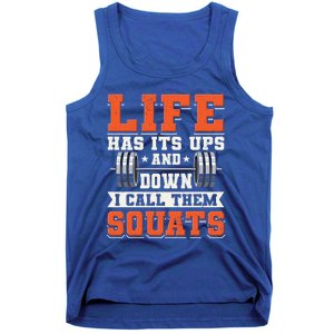 Life Has Its Ups And Downs I Call Them Squats Funny Gym Gift Tank Top