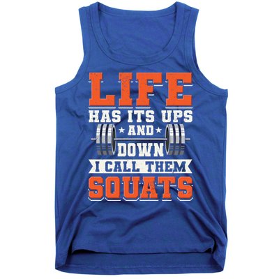 Life Has Its Ups And Downs I Call Them Squats Funny Gym Gift Tank Top