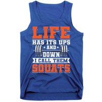 Life Has Its Ups And Downs I Call Them Squats Funny Gym Gift Tank Top