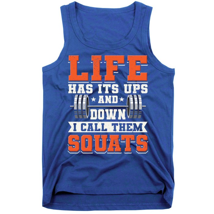 Life Has Its Ups And Downs I Call Them Squats Funny Gym Gift Tank Top