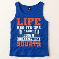 Life Has Its Ups And Downs I Call Them Squats Funny Gym Gift Tank Top