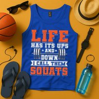 Life Has Its Ups And Downs I Call Them Squats Funny Gym Gift Tank Top