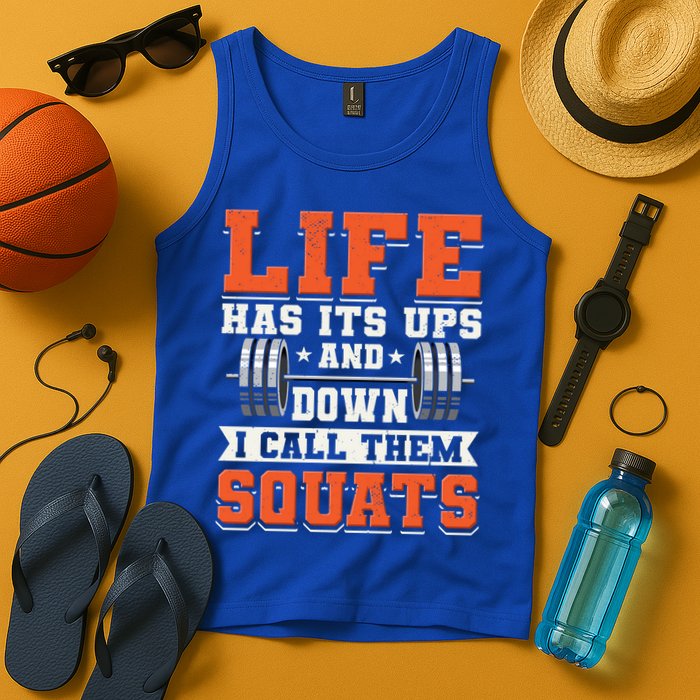 Life Has Its Ups And Downs I Call Them Squats Funny Gym Gift Tank Top