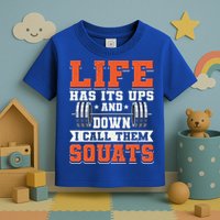 Life Has Its Ups And Downs I Call Them Squats Funny Gym Gift Toddler T-Shirt