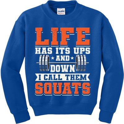 Life Has Its Ups And Downs I Call Them Squats Funny Gym Gift Kids Sweatshirt