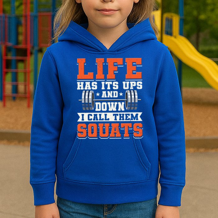 Life Has Its Ups And Downs I Call Them Squats Funny Gym Gift Kids Hoodie