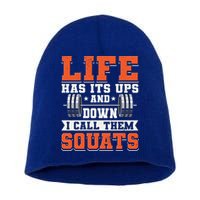 Life Has Its Ups And Downs I Call Them Squats Funny Gym Gift Short Acrylic Beanie