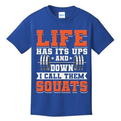 Life Has Its Ups And Downs I Call Them Squats Funny Gym Gift Kids T-Shirt