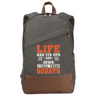 Life Has Its Ups And Downs I Call Them Squats Funny Gym Gift Cotton Canvas Backpack