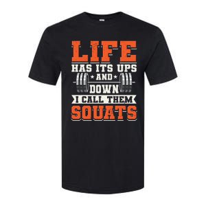 Life Has Its Ups And Downs I Call Them Squats Funny Gym Gift Softstyle CVC T-Shirt