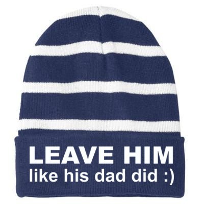 Leave Him Like His Dad Did Striped Beanie with Solid Band