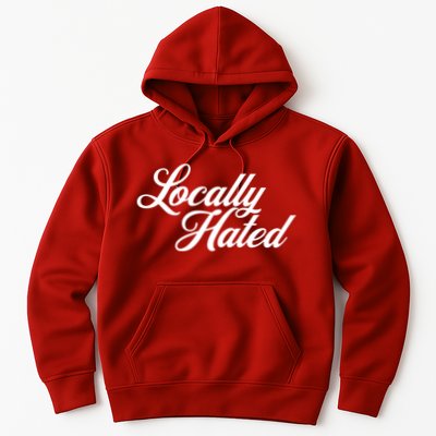 Locally Hated Hoodie