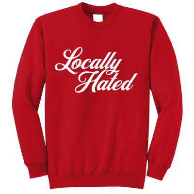 Locally Hated Sweatshirt