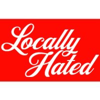 Locally Hated Bumper Sticker