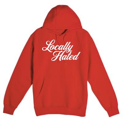 Locally Hated Premium Pullover Hoodie