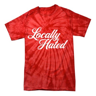 Locally Hated Tie-Dye T-Shirt
