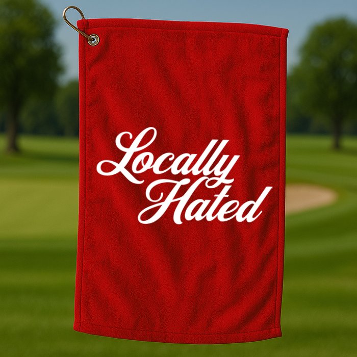Locally Hated Golf Towel