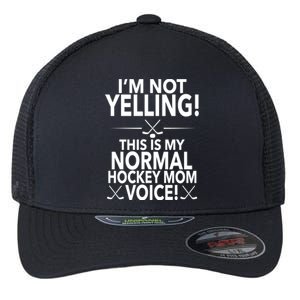 Loud Hockey Mom Im Not Yelling Hockey Mom Voice Great Gift Flexfit Unipanel Trucker Cap