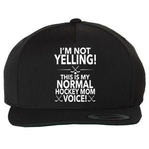 Loud Hockey Mom Im Not Yelling Hockey Mom Voice Great Gift Wool Snapback Cap