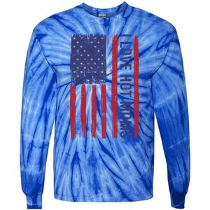 Love Hot Mom Friend Friend Dad Usa I Love Hot Moms Gift Tie-Dye Long Sleeve Shirt