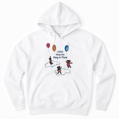 Lord Help Me Hang In There Funny Meme Hoodie