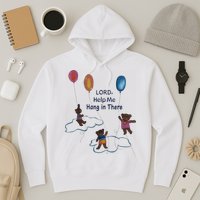 Lord Help Me Hang In There Funny Meme Hoodie