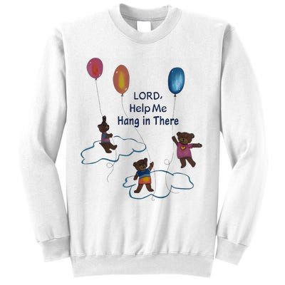 Lord Help Me Hang In There Funny Meme Sweatshirt