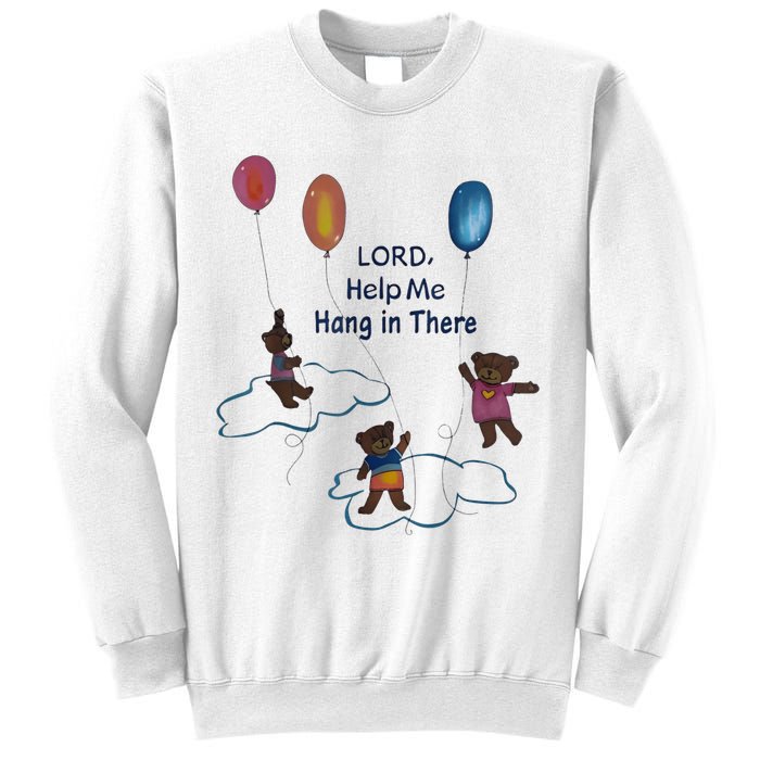 Lord Help Me Hang In There Funny Meme Sweatshirt