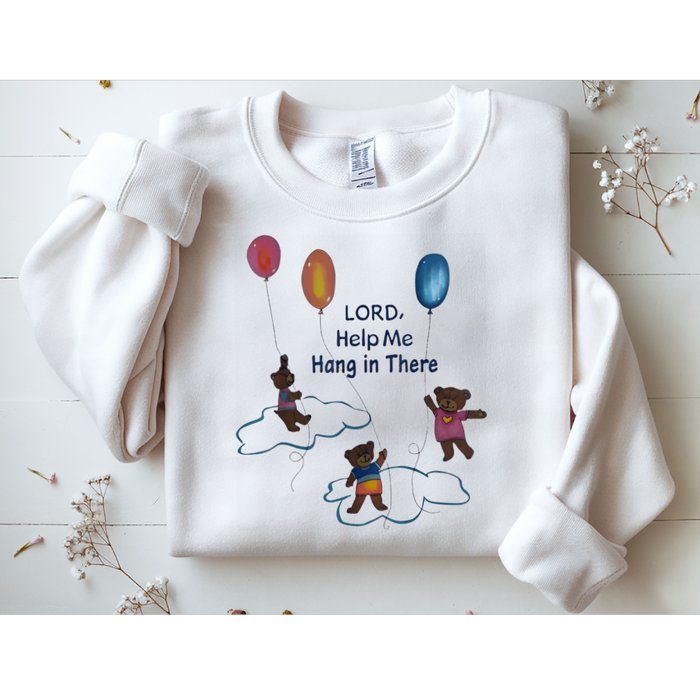 Lord Help Me Hang In There Funny Meme Sweatshirt
