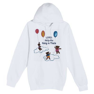 Lord Help Me Hang In There Funny Meme Premium Pullover Hoodie