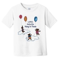 Lord Help Me Hang In There Funny Meme Toddler T-Shirt