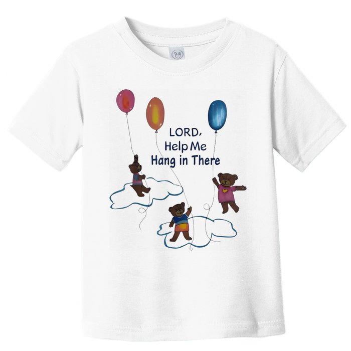 Lord Help Me Hang In There Funny Meme Toddler T-Shirt