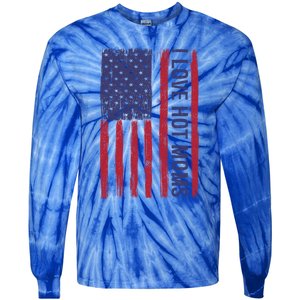 Love Hot Mom Friend Friend Dad Usa I Love Hot Moms Funny Gift Tie-Dye Long Sleeve Shirt