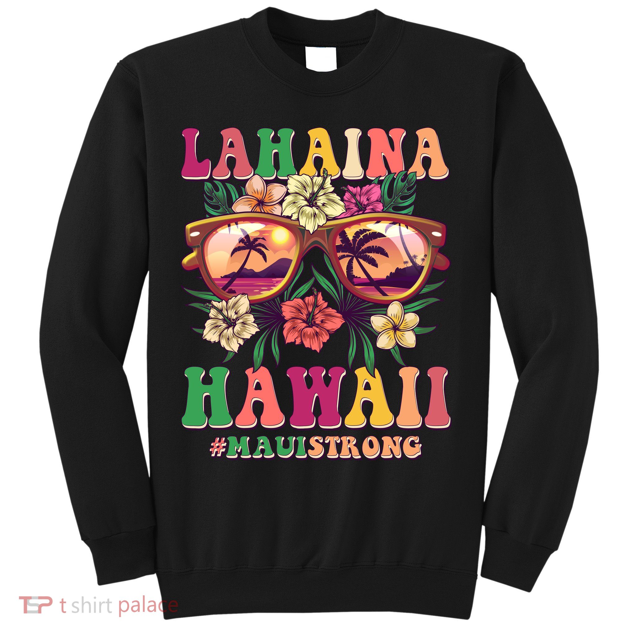 Lahaina Hawaii #Maui Strong Sweatshirt